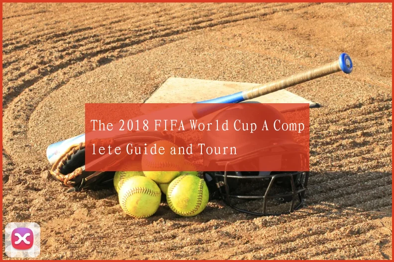 The 2018 FIFA World Cup A Complete Guide and Tourn